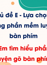 Chủ đề E - Lựa chọn 2 - Bài 1 Em tìm hiểu phần mềm luyện gõ bàn phím